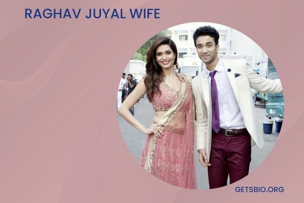 Raghav Juyal Wife: Shocking Truth About His Marriage, Relationship Status, and Personal Life