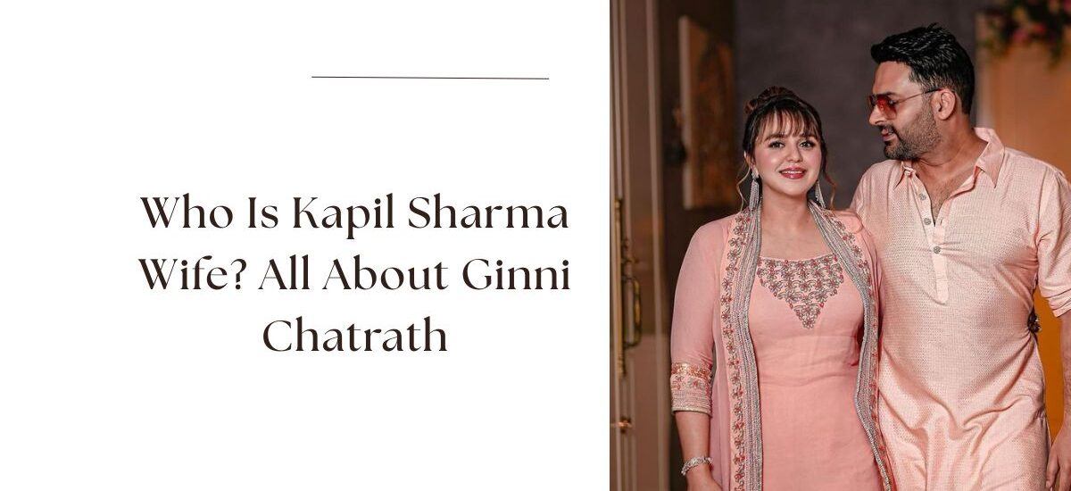 kapil sharma wife